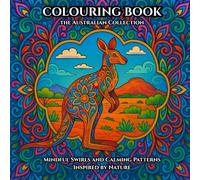 The Australian Collection: Calm & Creative Colouring: Mindful Swirls and Calming Patterns Inspired by Nature