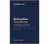 The Australian.com Relocation Handbook: The Insider's Guide to Moving to Australia