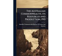 The Australian Commonwealth, its Resources and Production, 1915