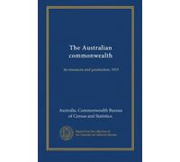 The Australian commonwealth: its resources and production, 1915