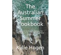 The Australian Summer Cookbook: Easy and Authentic Recipes for Hot Days from Australia and New Zealand