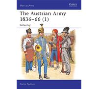The Austrian Army 1836-66 (1): Infantry: v. 1 (Men-at-Arms)