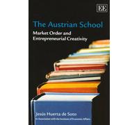The Austrian School: Market Order and Entrepreneurial Creativity