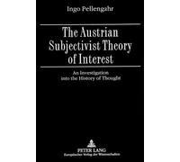 The Austrian Subjectivist Theory of Interest: An Investigation into the History of Thought
