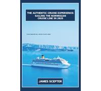 The Authentic Cruise Experience:: Sailing The Norwegian Cruise Line in 2025