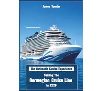 The Authentic Cruise Experience: Sailing The Norwegian Cruise Line in 2026