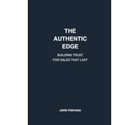 The Authentic Edge: Building Trust for Sales that Last