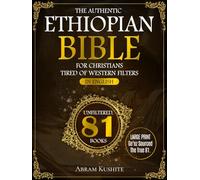 The Authentic Ethiopian Bible for Christians Tired of Western Filters: Includes The Full 81-Book African Canon To Reclaim Your Faith,Teach Your Family Unfiltered Truth,And Break Free From Western Edit