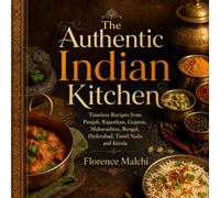 The Authentic Indian Kitchen: 100 Timeless Recipes from Punjab, Rajasthan, Gujarat, Maharashtra, Bengal, Hyderabad, Tamil Nadu and Kerala: 24 (The Confident Kitchen)
