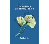 The Authentic Life of Billy, The Kid