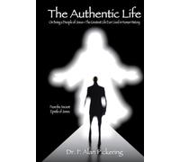 The Authentic Life: On being a Disciple of Jesus -- The Greatest Life Ever Lived in Human History