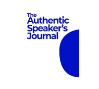 The Authentic Speaker's Journal: Transform your Voice, Your Confidence and Your Future