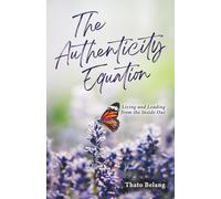 The Authenticity Equation: Living and Leading from the inside out