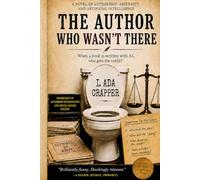 The Author Who Wasn't There: A Novel of Artificial Intelligence, Human Confusion, and Other Government Forms