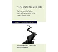 The Authoritarian Divide: Partisan Identity, Voting, and the Transformation of the American Electorate (Series in Political Psychology)