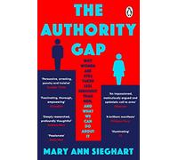 The Authority Gap: Why women are still taken less seriously than men, and what we can do about it