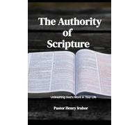 The Authority of Scripture: Unleashing God's Word in Your Life
