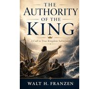 The Authority of the King: A Call to True Kingdom Submission