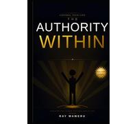 THE AUTHORITY WITHIN: DISCOVER THE LEADER THAT WAS ALWAYS YOU (WE ARE ALL PRISONERS SERIES)