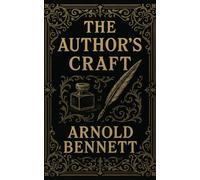 The Author's Craft: A Practical Guide for Authors Mastering Prose and the Craft of Writing