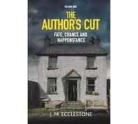 The Author's Cut: Volume One of Fate, Chance and Happenstance (The Fate, Chance and Happenstance Trilogy)