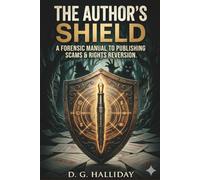 The Author's Shield: A Forensic Manual to Publishing Scams and Rights Reversion
