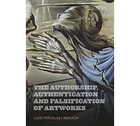 The authorship, authentication and falsification of artworks (SIN COLECCION)