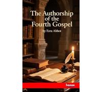 The Authorship of the Fourth Gospel: External Evidences