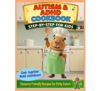 The Autism & ADHD Cookbook for Kids: Cook Together Step by Step: Sensory-Friendly Recipes to Reduce Mealtime Stress, Support Picky Eaters, and Help ... Capibara - Misterios y Animales Valientes)
