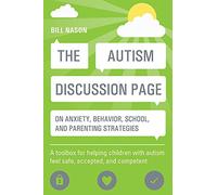 The Autism Discussion Page on anxiety, behavior, school, and parenting strategies by Bill Nason (21-Aug-2014) Paperback