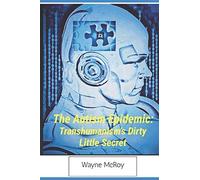 The Autism Epidemic:: Transhumanism's Dirty Little Secret