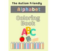 The Autism Friendly Alphabet Colouring Book (The Autism Friendly Colouring Books)