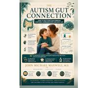 The Autism Gut Connection How to Help Your Child Improve Symptoms, Communication, and Daily Life