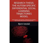 THE AUTISM-SPECIFIC DIFFERENTIAL SOCIAL LEARNING TRAJECTORIES MODEL (A-DSLT): DEVELOPMENTAL MECHANISMS, COMMUNICATION DYNAMICS, AND SYSTEMIC IMPLICATIONS IN ORGANISATIONS (Autism at Work)