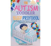 The Autism Toddler Sleep Protocol for Ending Extended Nighttime Waking for Exhausted Autism Parents