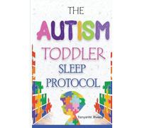 The Autism Toddler Sleep Protocol: My ASD Cuddle Method for Ending Nighttime Waking for Exhausted Autism Parents