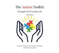 The Autism Toolkit:Strategies For Everyday Life: Practical strategies to help navigate challenges and celebrate strengths!