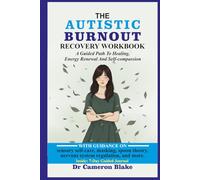 The Autistic Burnout Recovery Workbook: A Neurodiversity-Affirming Guide to Reclaiming Your Energy and Well-being