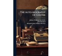 The Auto-biography Of Goethe