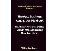 The Auto Business Acquisition Playbook: How Smart Auto Owners Buy Growth Without Spending Their Own Money