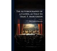 The Autobiography of a Clown, as Told to Isaac F. Marcosson