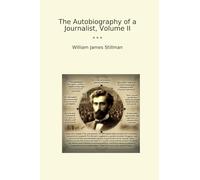 The Autobiography of a Journalist, Volume II (Classic Books)