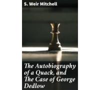 The Autobiography Of A Quack And The Case Of George Dedlow (ebook)
