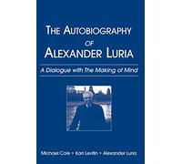 The Autobiography of Alexander Luria: A Dialogue with The Making of Mind