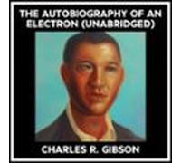 The Autobiography Of An Electron (Unabridged)