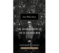 The Autobiography of an Ex-Colored Man: Introduction by Gregory Pardlo (Everyman's Library Contemporary Classics Series)