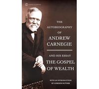 Andrew Carnegie – La autobiografía de Andrew Carnegie y el evangelio de la riqueza – Signet Classics