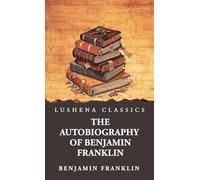 The Autobiography of Benjamin Franklin