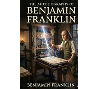 The Autobiography of Benjamin Franklin