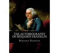 The Autobiography of Benjamin Franklin
